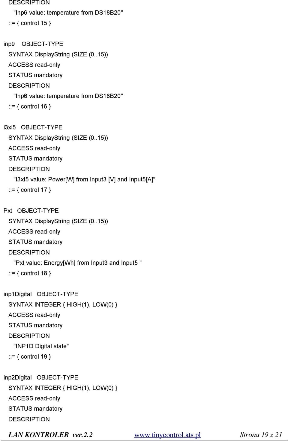 "Pxt value: Energy[Wh] from Input3 and Input5 " ::= { control 18 } inp1digital SYNTAX INTEGER { HIGH(1),