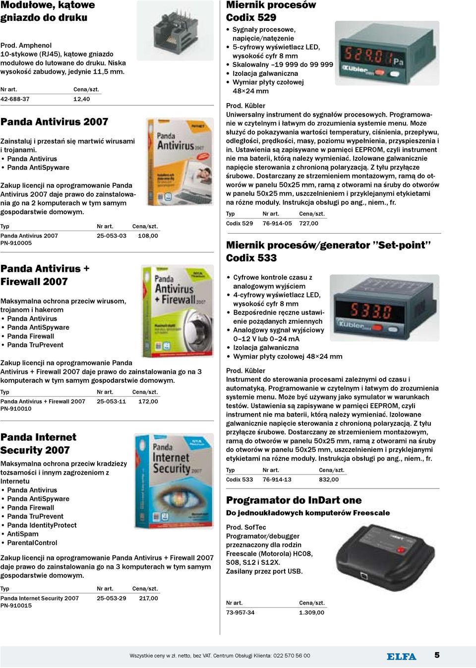 Panda Antivirus Panda AntiSpyware Zakup licencji na oprogramowanie Panda Antivirus 2007 daje prawo do zainstalowania go na 2 komputerach w tym samym gospodarstwie domowym. Typ Nr art.