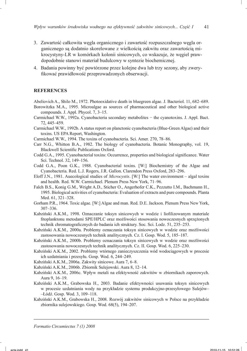 wskazuje, że węgiel prawdopodobnie stanowi materiał budulcowy w syntezie biochemicznej. 4.