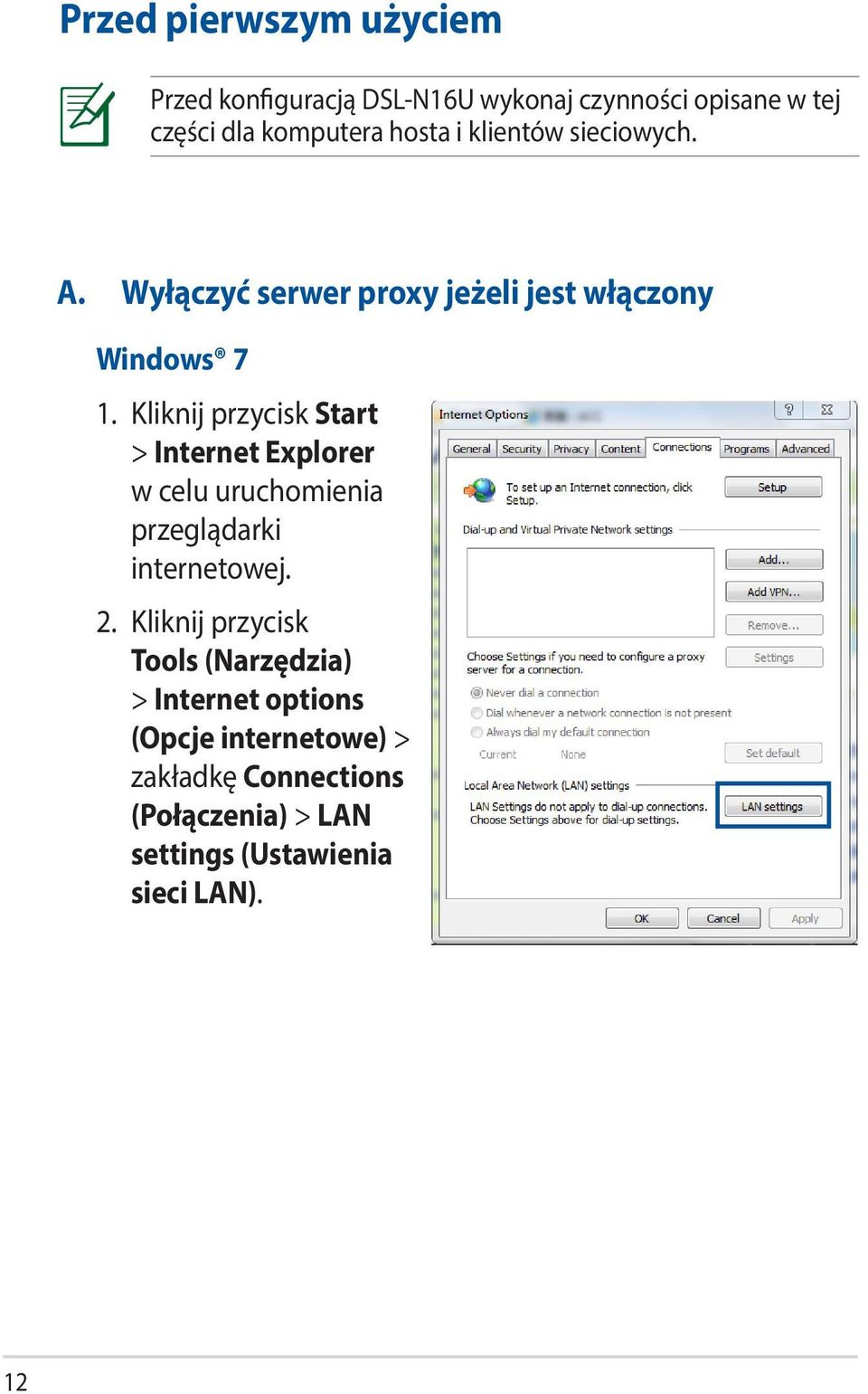 Kliknij przycisk Start > Internet Explorer w celu uruchomienia przeglądarki internetowej. 2.