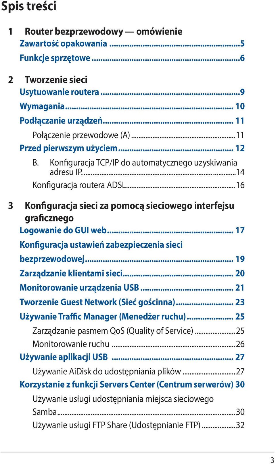 ..16 3 Konfiguracja sieci za pomocą sieciowego interfejsu graficznego Logowanie do GUI web... 17 Konfiguracja ustawień zabezpieczenia sieci bezprzewodowej... 19 Zarządzanie klientami sieci.