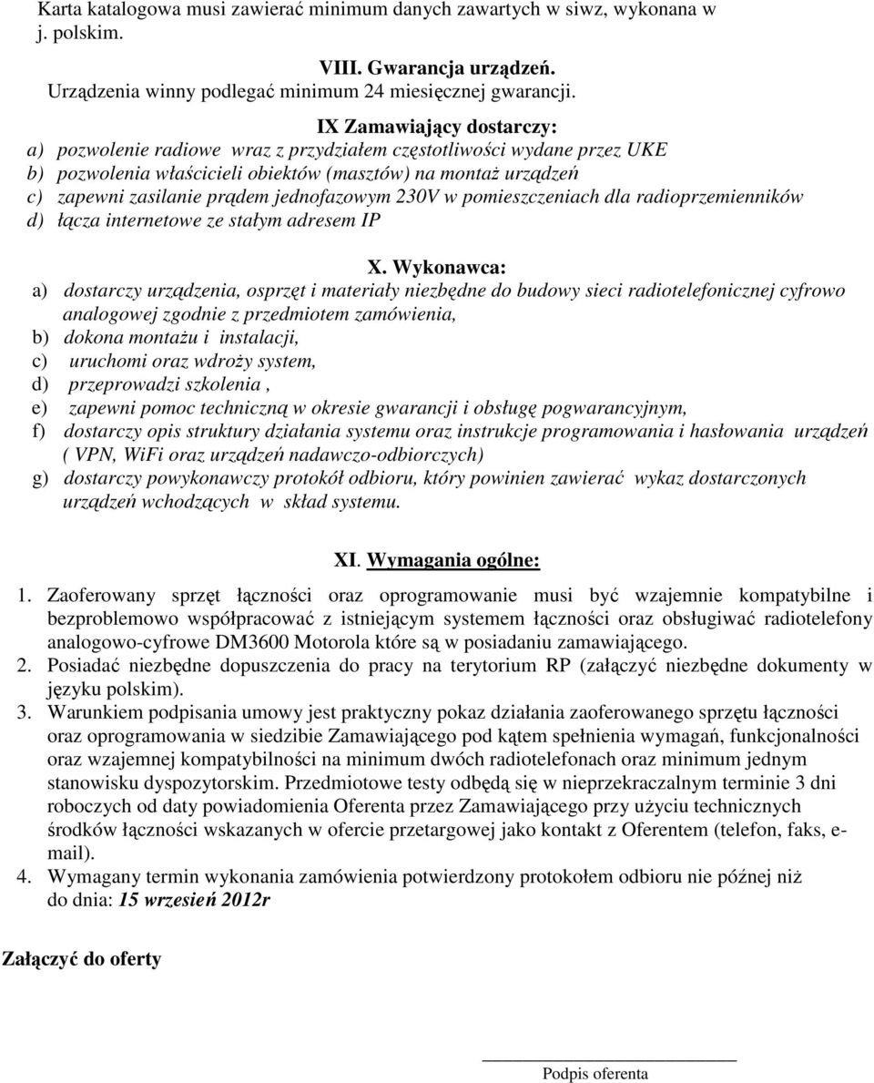 jednofazowym 230V w pomieszczeniach dla radioprzemienników d) łącza internetowe ze stałym adresem IP X.