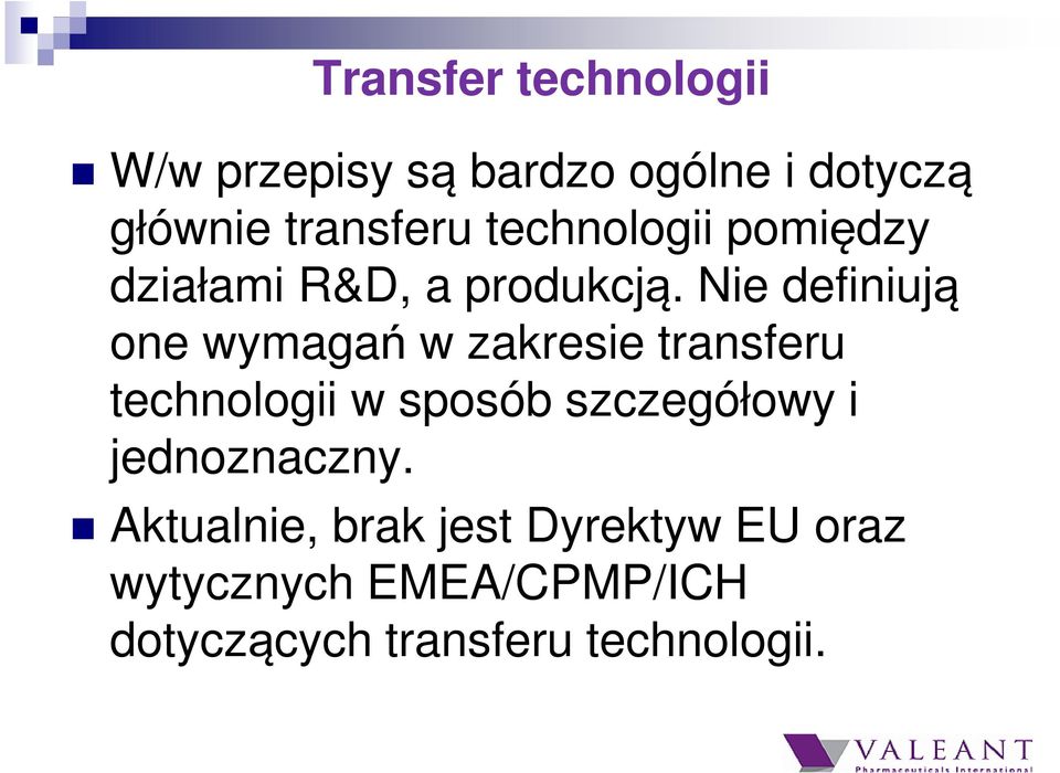 Nie definiują one wymagań w zakresie transferu technologii w sposób szczegółowy