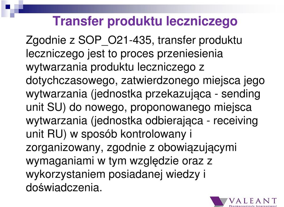 sending unit SU) do nowego, proponowanego miejsca wytwarzania (jednostka odbierająca - receiving unit RU) w sposób