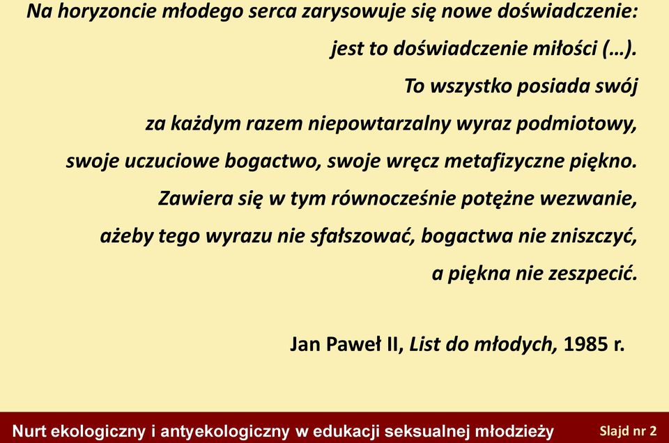 swoje wręcz metafizyczne piękno.