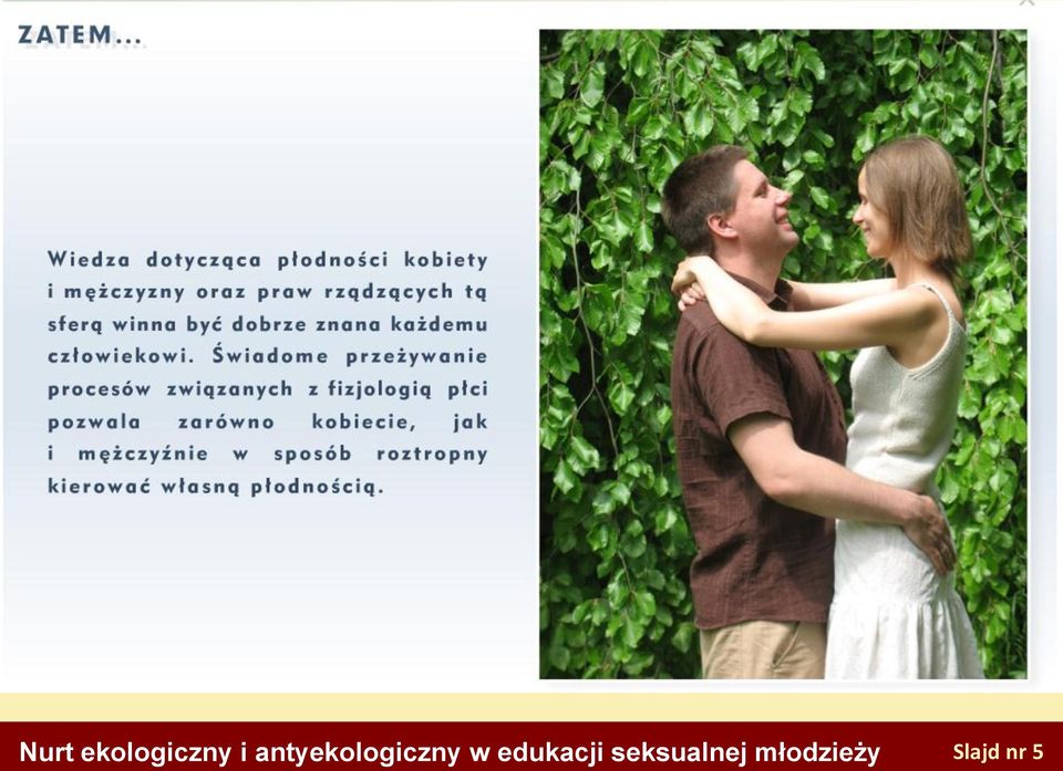 1993 roku) Minister Edukacji Narodowej winien wdrożyć problematykę dot. wychowania seksualnego do nauczania szkolnego.