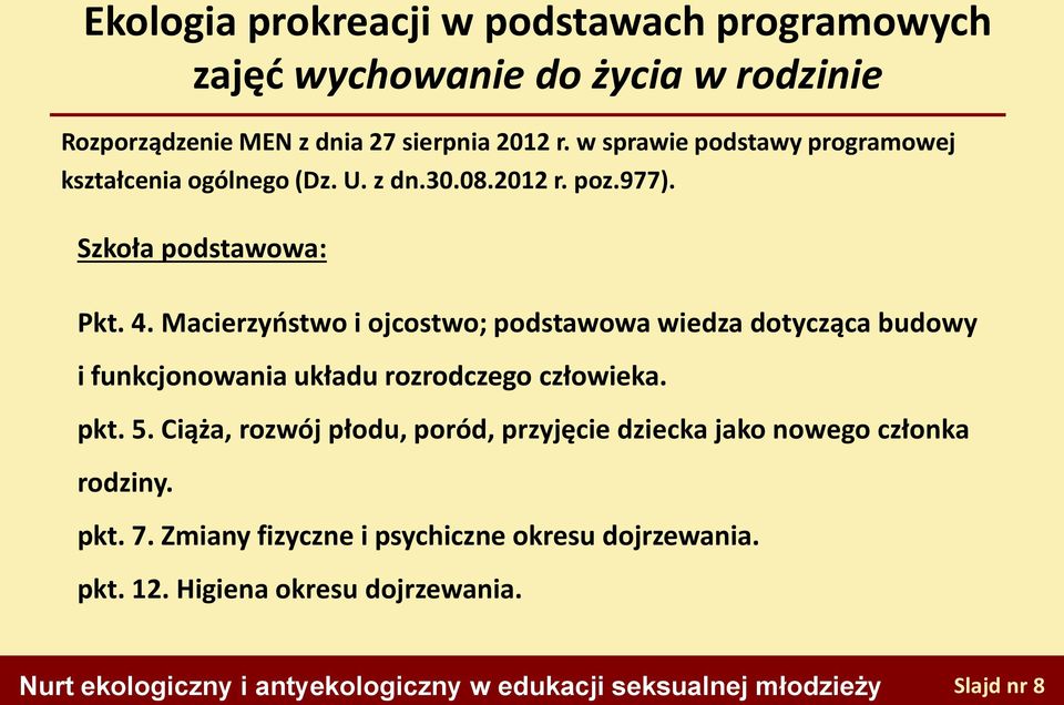 Macierzyństwo i ojcostwo; podstawowa wiedza dotycząca budowy i funkcjonowania układu rozrodczego człowieka. pkt. 5.