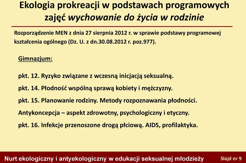 Ryzyko związane z wczesną inicjacją seksualną. pkt. 14. Płodność wspólną sprawą kobiety i mężczyzny. pkt. 15. Planowanie rodziny.