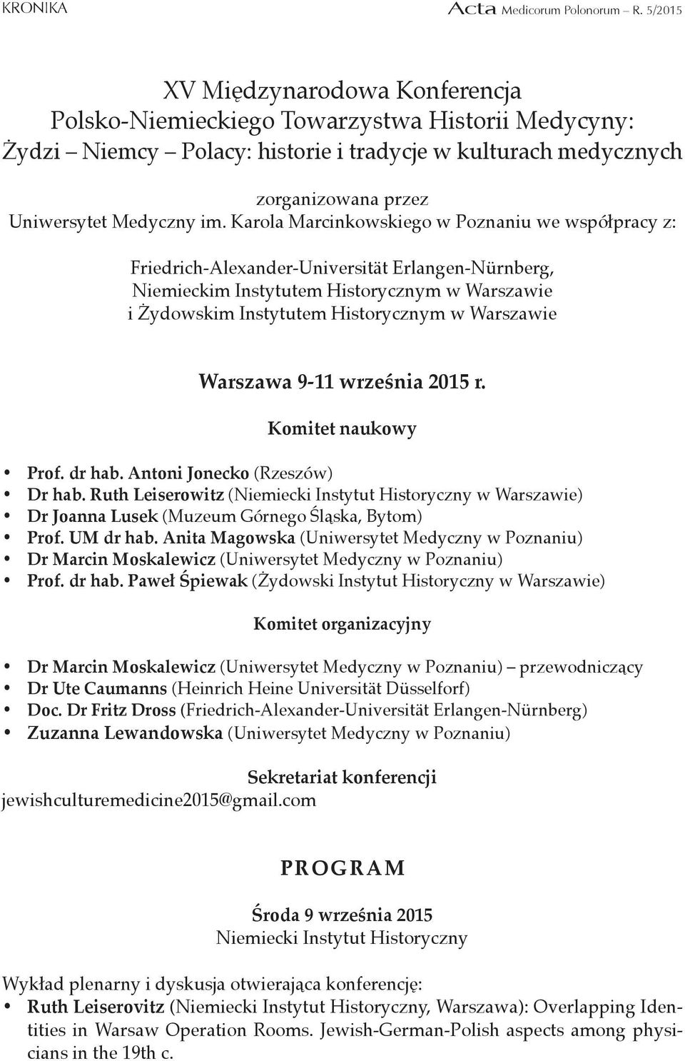 Karola Marcinkowskiego w Poznaniu we współpracy z: Friedrich-Alexander-Universität Erlangen-Nürnberg, Niemieckim Instytutem Historycznym w Warszawie i Żydowskim Instytutem Historycznym w Warszawie