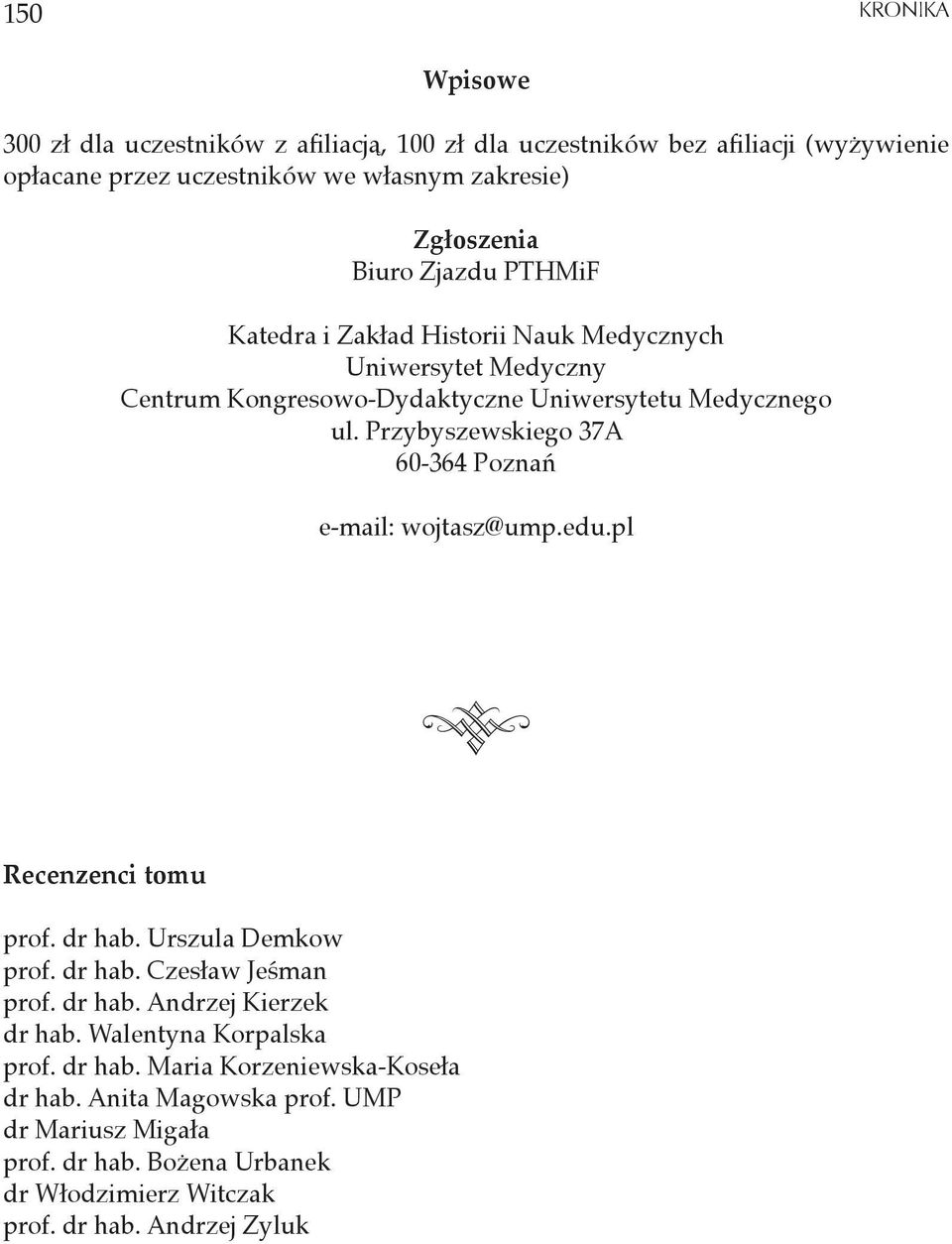 Przybyszewskiego 37A 60-364 Poznań e-mail: wojtasz@ump.edu.pl 8 Recenzenci tomu prof. dr hab. Urszula Demkow prof. dr hab. Czesław Jeśman prof. dr hab. Andrzej Kierzek dr hab.