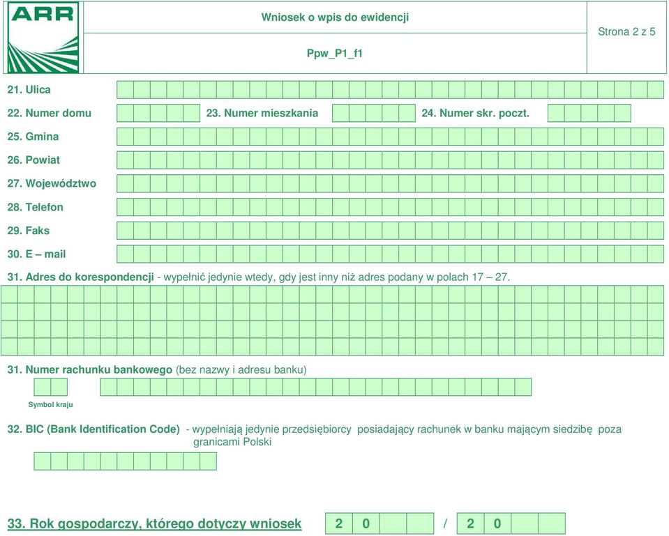 31. Numer rachunku bankowego (bez nazwy i adresu banku) Symbol kraju 32.