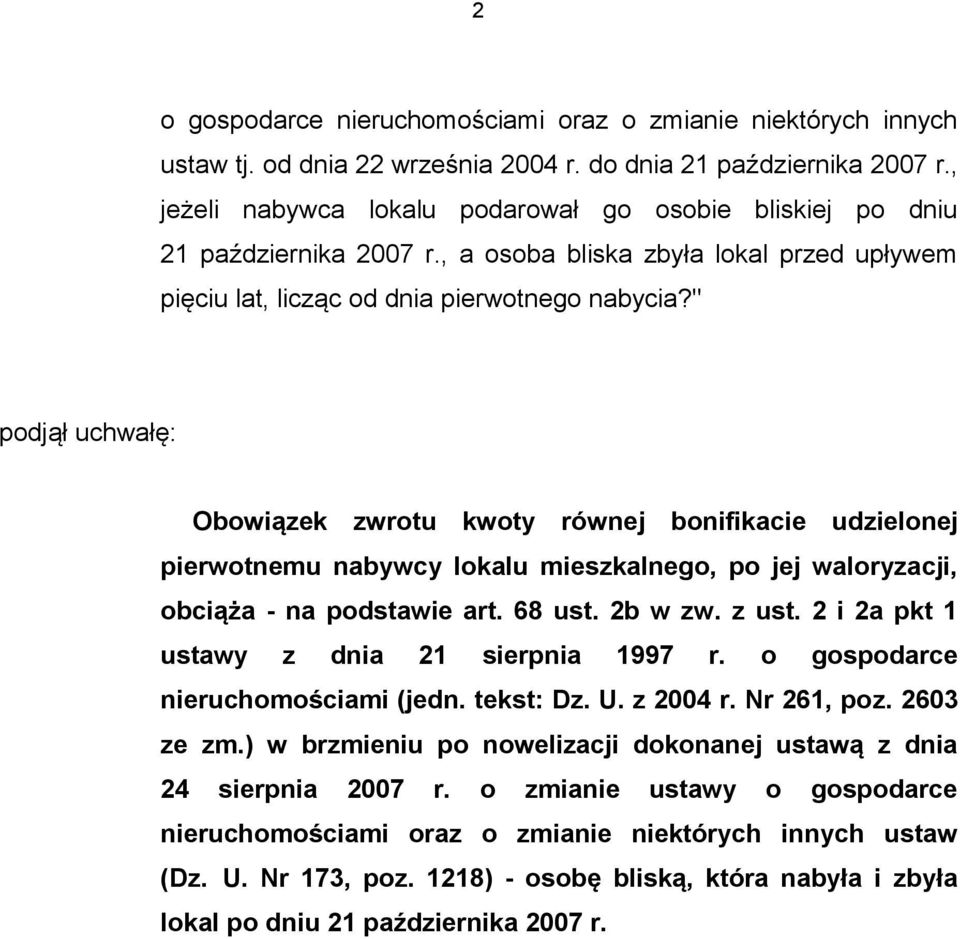 " podjął uchwałę: Obowiązek zwrotu kwoty równej bonifikacie udzielonej pierwotnemu nabywcy lokalu mieszkalnego, po jej waloryzacji, obciąża - na podstawie art. 68 ust. 2b w zw. z ust.