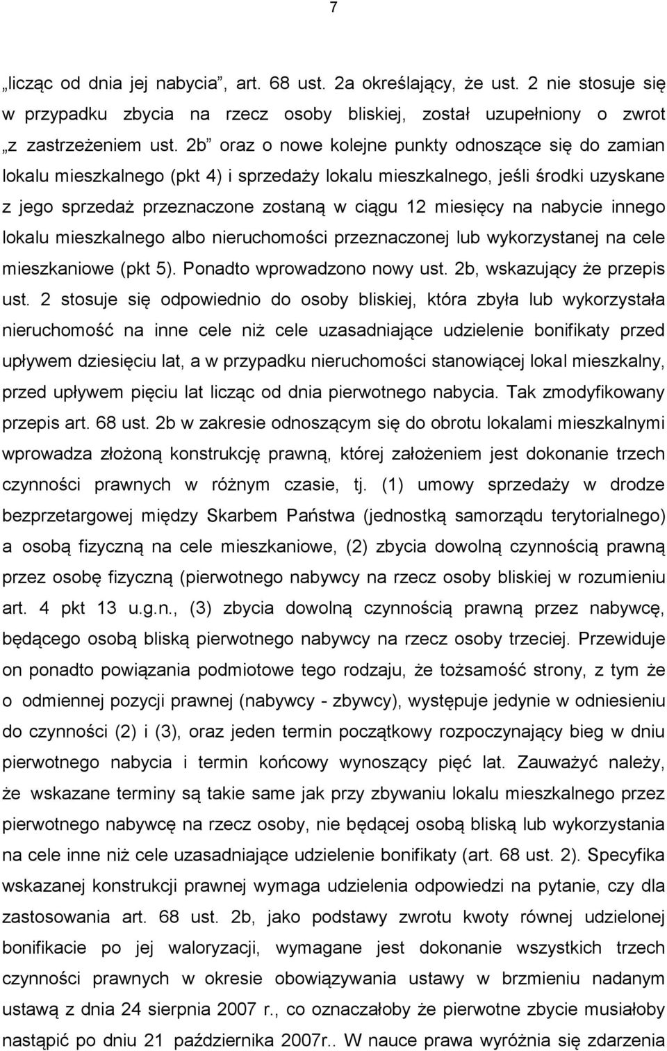 nabycie innego lokalu mieszkalnego albo nieruchomości przeznaczonej lub wykorzystanej na cele mieszkaniowe (pkt 5). Ponadto wprowadzono nowy ust. 2b, wskazujący że przepis ust.