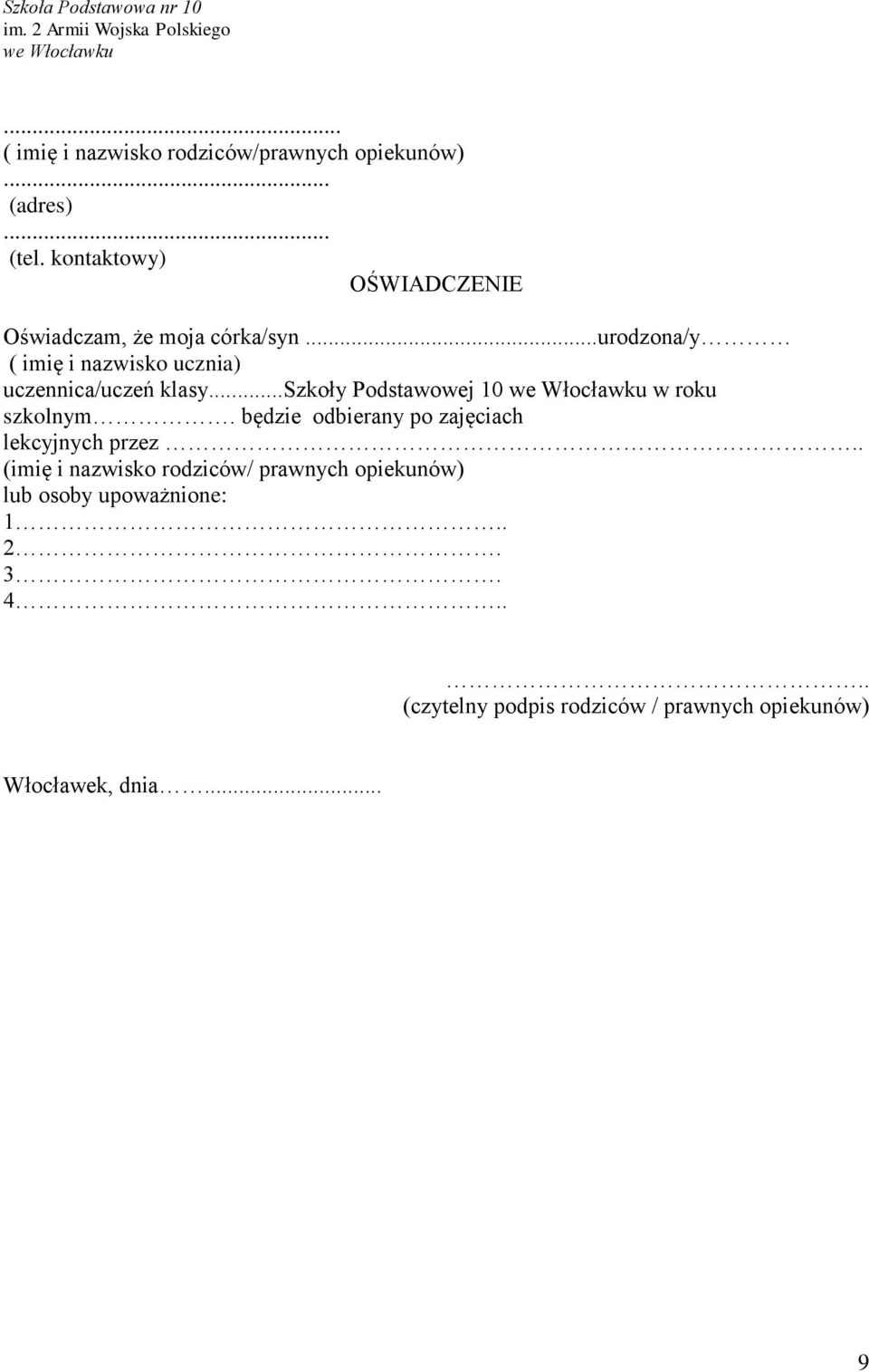 ..szkoły Podstawowej 10 we Włocławku w roku szkolnym. będzie odbierany po zajęciach lekcyjnych przez.