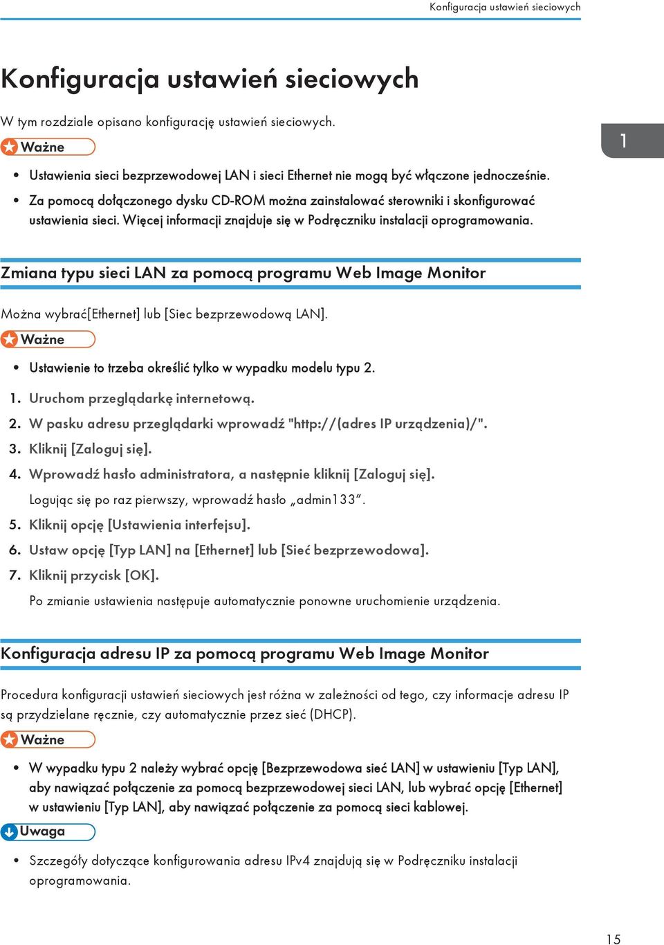 Więcej informacji znajduje się w Podręczniku instalacji oprogramowania. Zmiana typu sieci LAN za pomocą programu Web Image Monitor Można wybrać[ethernet] lub [Siec bezprzewodową LAN].