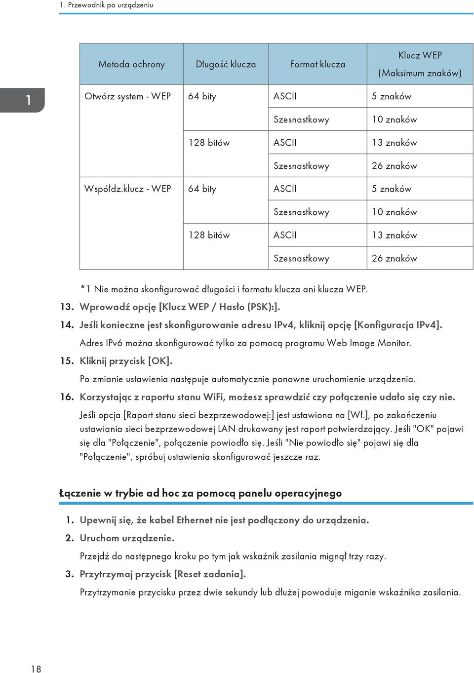 klucz - WEP 64 bity ASCII 5 znaków Szesnastkowy 10 znaków 128 bitów ASCII 13 znaków Szesnastkowy 26 znaków *1 Nie można skonfigurować długości i formatu klucza ani klucza WEP. 13. Wprowadź opcję [Klucz WEP / Hasło (PSK):].