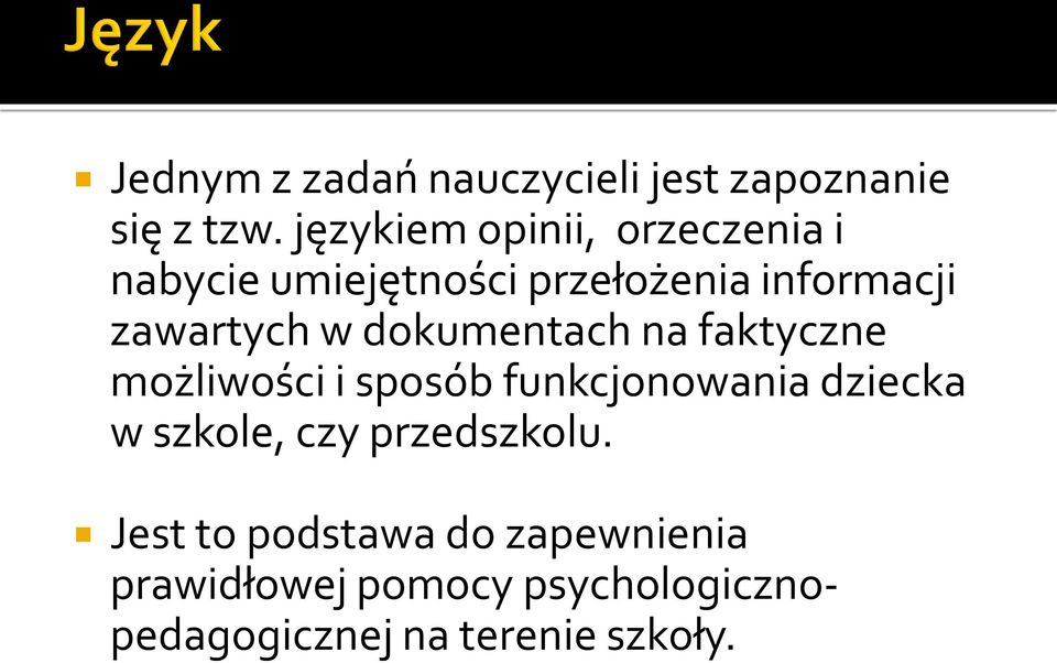 zawartych w dokumentach na faktyczne możliwości i sposób funkcjonowania dziecka w