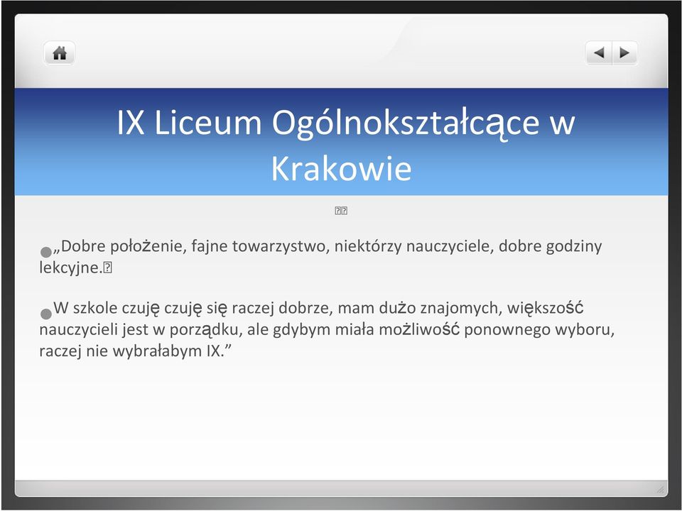 W szkole czujęczujęsięraczej dobrze, mam duŝo znajomych, większość