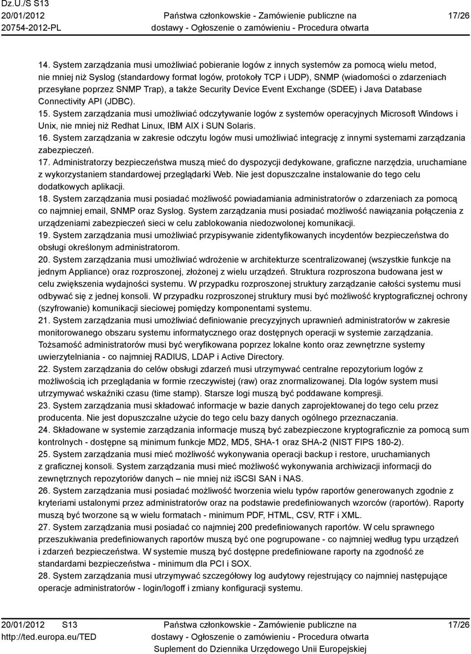 przesyłane poprzez SNMP Trap), a także Security Device Event Exchange (SDEE) i Java Database Connectivity API (JDBC). 15.