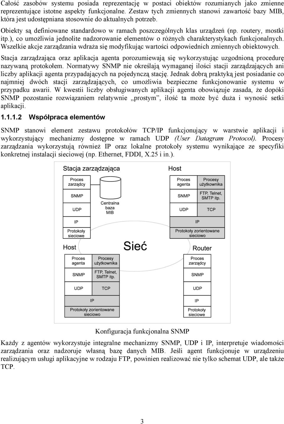 routery, mostki itp.), co umożliwia jednolite nadzorowanie elementów o różnych charakterystykach funkcjonalnych.