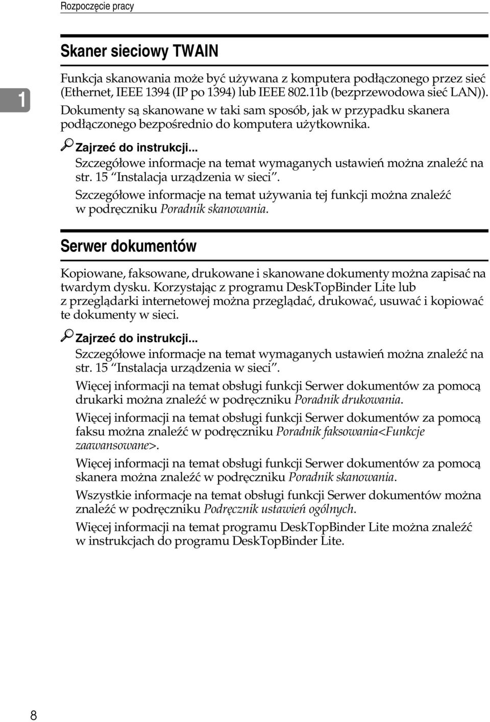 .. Szczegóâowe informacje na temat wymaganych ustawieñ moåna znaleäæ na str. 15 Instalacja urzàdzenia w sieci.