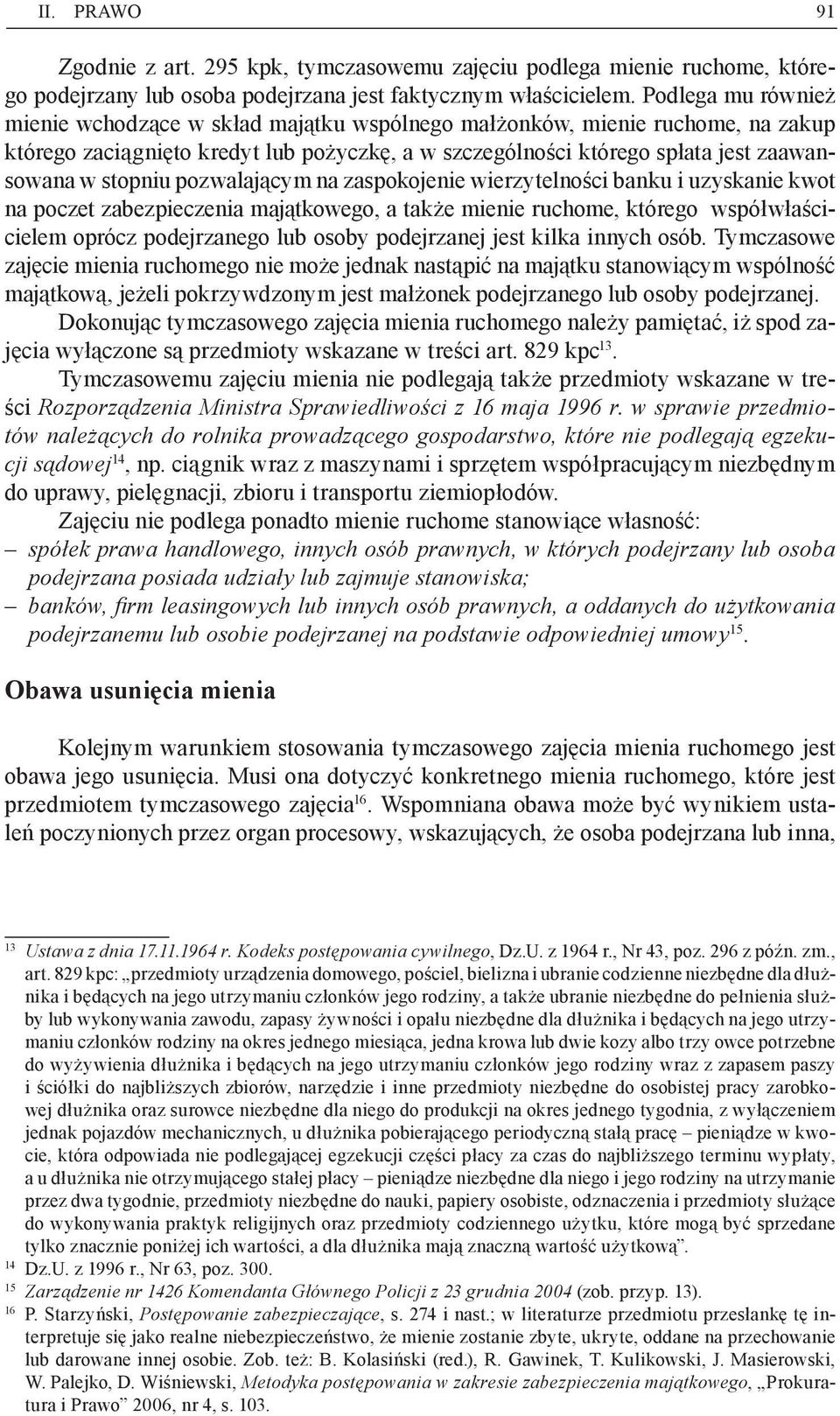 pozwalającym na zaspokojenie wierzytelności banku i uzyskanie kwot na poczet zabezpieczenia majątkowego, a także mienie ruchome, którego współwłaścicielem oprócz podejrzanego lub osoby podejrzanej