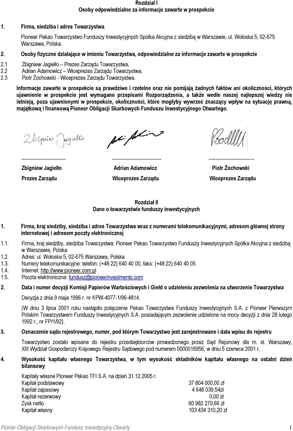 2 Adrian Adamowicz Wiceprezes Zarządu Towarzystwa, 2.3 Piotr Żochowski - Wiceprezes Zarządu Towarzystwa.