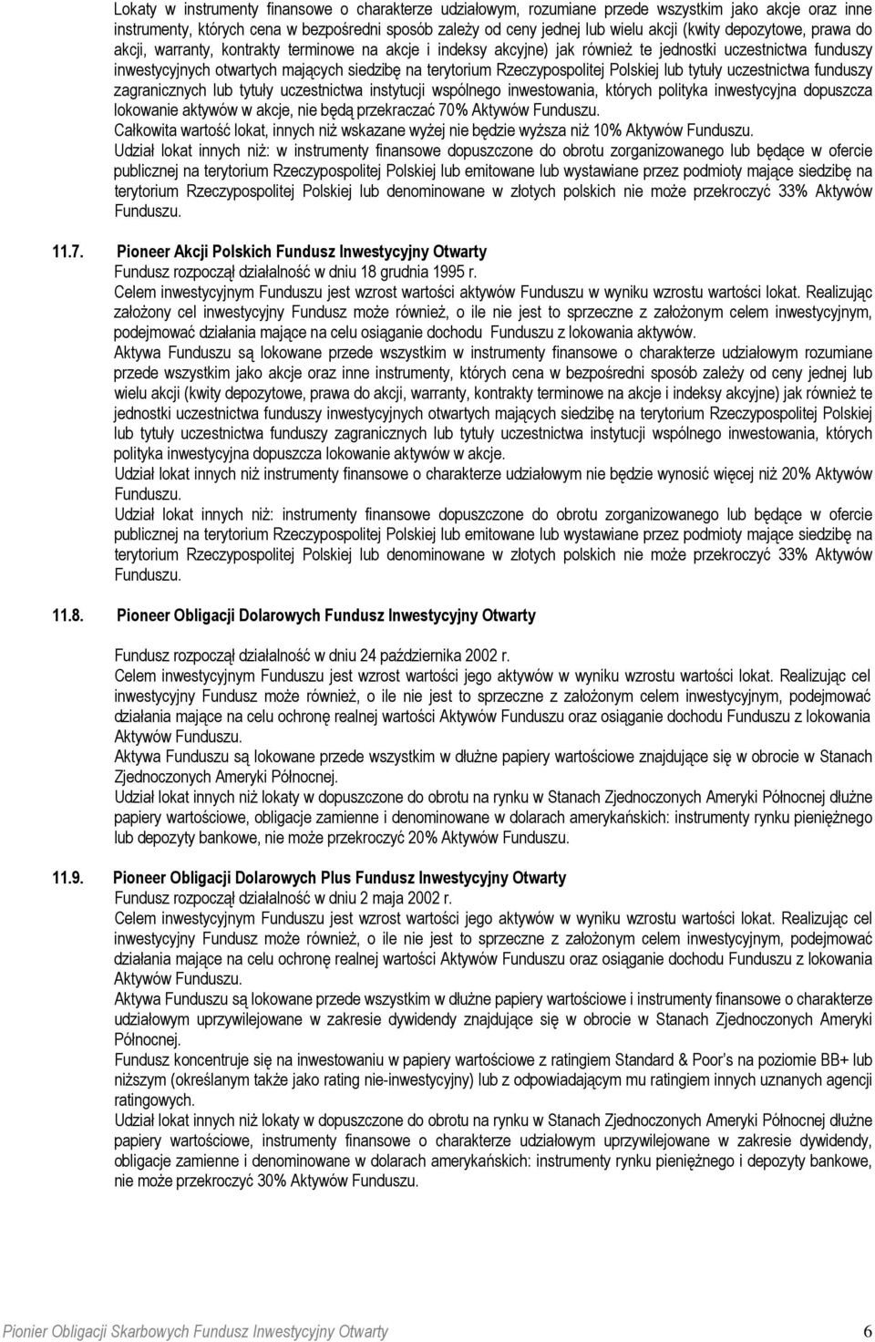 Rzeczypospolitej Polskiej lub tytuły uczestnictwa funduszy zagranicznych lub tytuły uczestnictwa instytucji wspólnego inwestowania, których polityka inwestycyjna dopuszcza lokowanie aktywów w akcje,