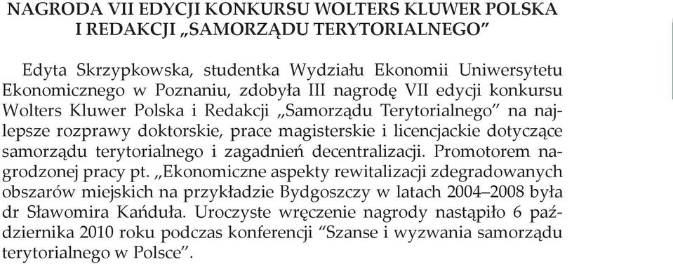 samorządu terytorialnego i zagadnień decentralizacji. Promotorem nagrodzonej pracy pt.