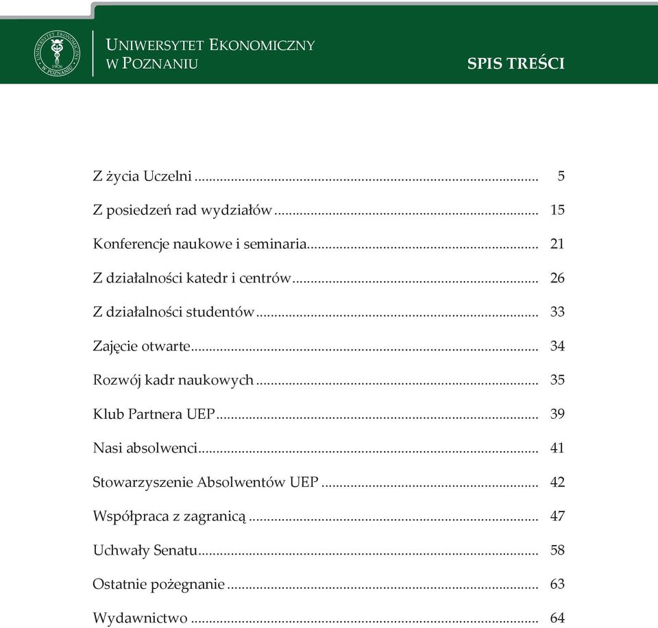 .. 26 Z działalności studentów... 33 Zajęcie otwarte... 34 Rozwój kadr naukowych... 35 Klub Partnera UEP.