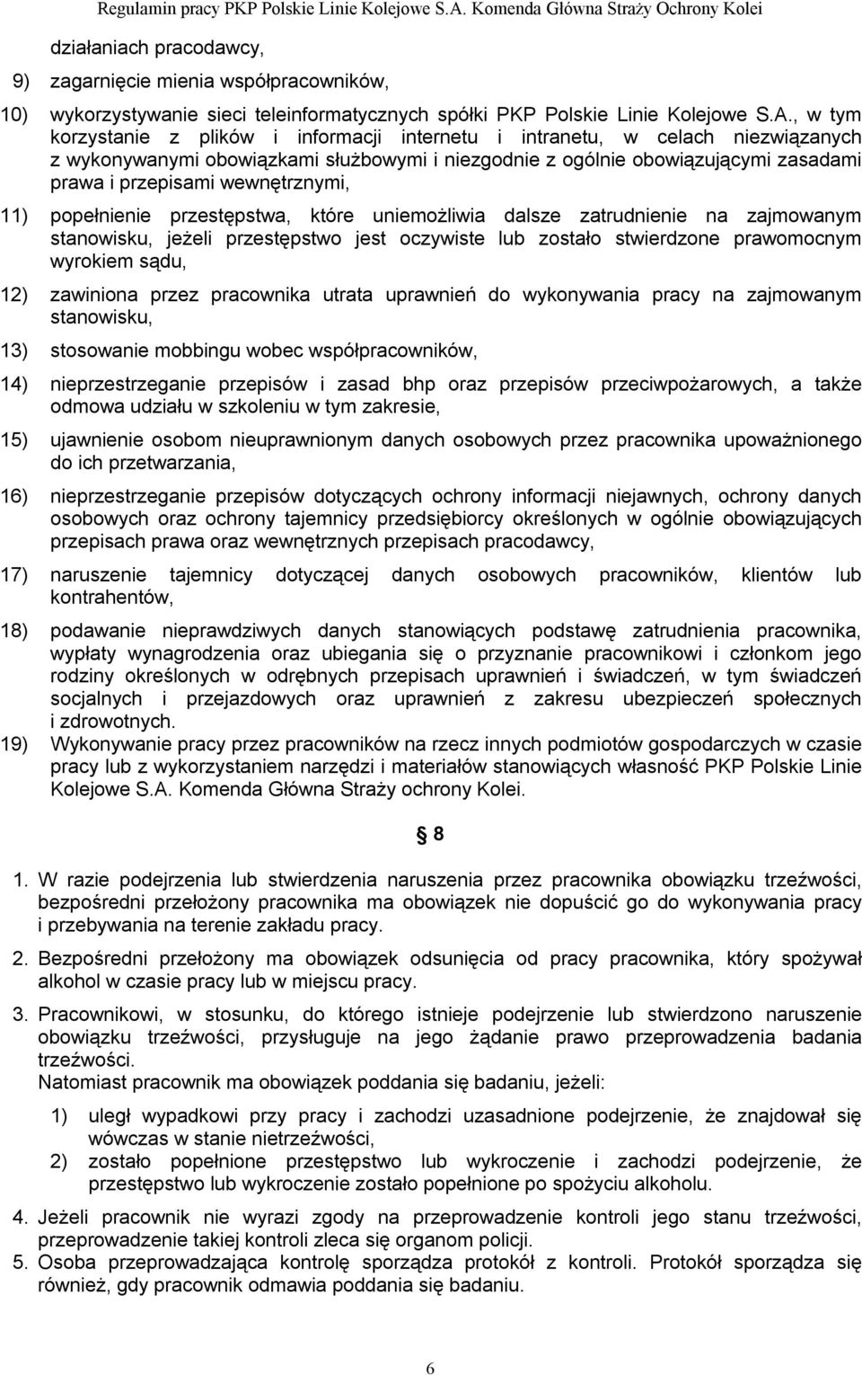 wewnętrznymi, 11) popełnienie przestępstwa, które uniemożliwia dalsze zatrudnienie na zajmowanym stanowisku, jeżeli przestępstwo jest oczywiste lub zostało stwierdzone prawomocnym wyrokiem sądu, 12)