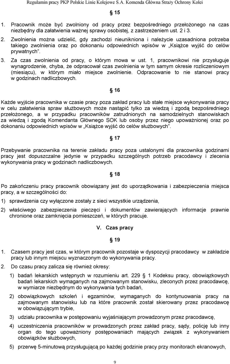 1, pracownikowi nie przysługuje wynagrodzenie, chyba, że odpracował czas zwolnienia w tym samym okresie rozliczeniowym (miesiącu), w którym miało miejsce zwolnienie.