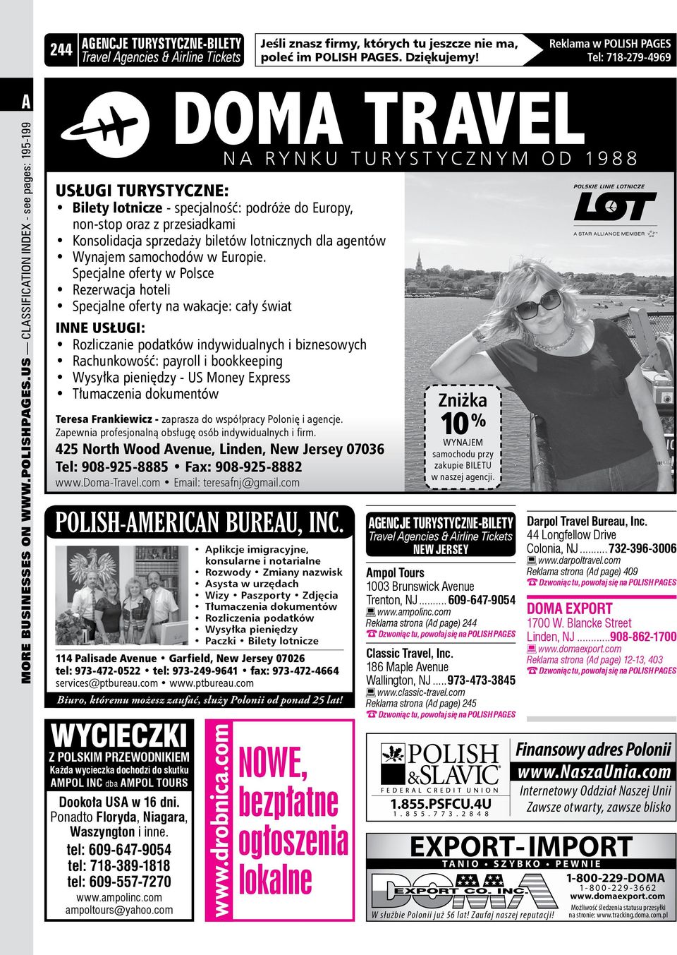 us Classification Index - see pages: 195-199 DOM TRVEL N RYNKU TURYSTYCZNYM OD 1988 USŁUGI TURYSTYCZNE: Bilety lotnicze - specjalność: podróże do Europy, non-stop oraz z przesiadkami Konsolidacja
