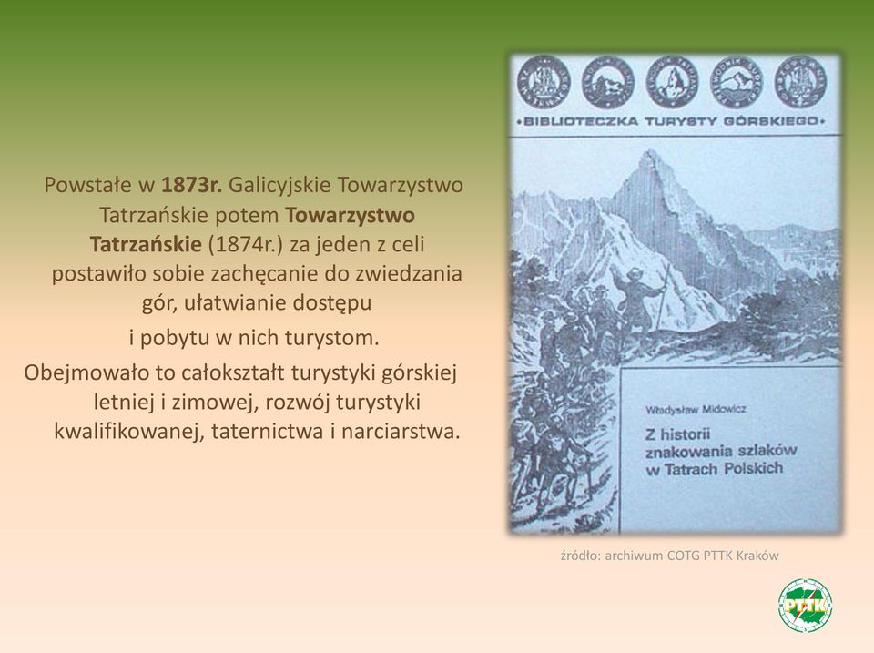 ) za jeden z celi postawiło sobie zachęcanie do zwiedzania gór, ułatwianie dostępu i