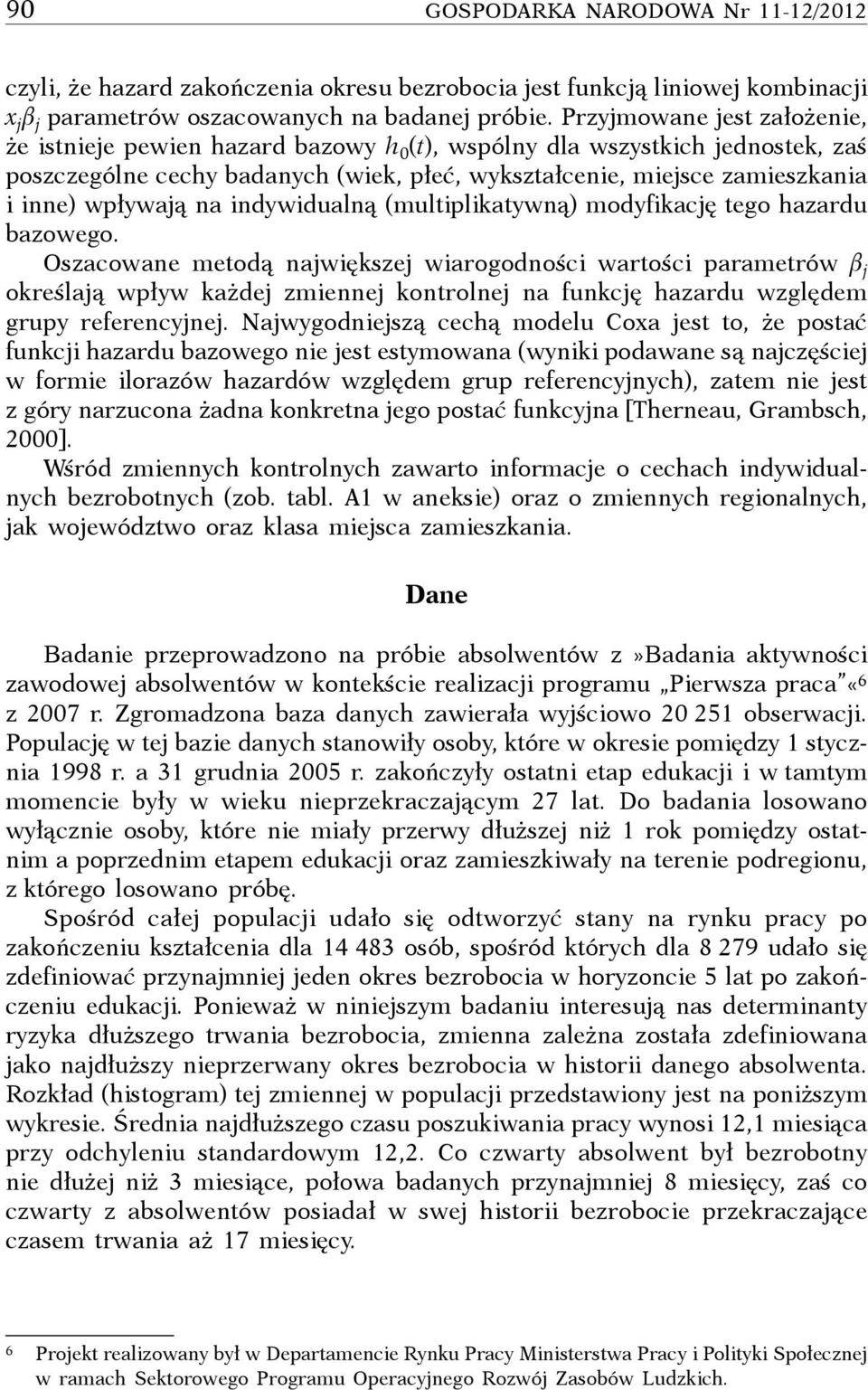 wpływają na indywidualną (multiplikatywną) modyfikację tego hazardu bazowego.