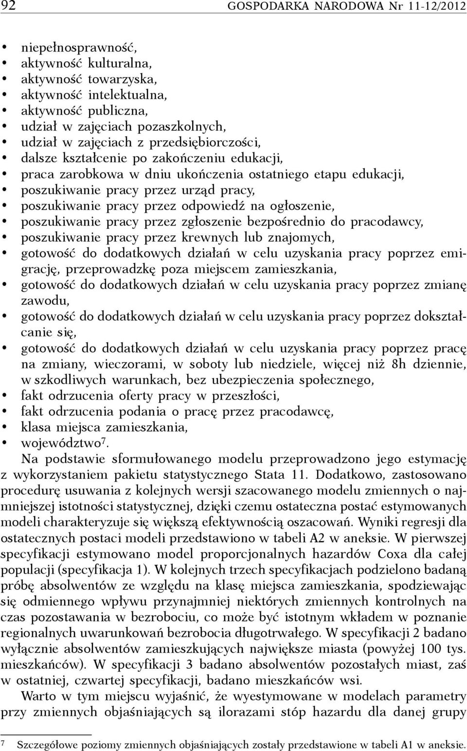 na ogłoszenie, poszukiwanie pracy przez zgłoszenie bezpośrednio do pracodawcy, poszukiwanie pracy przez krewnych lub znajomych, gotowość do dodatkowych działań w celu uzyskania pracy poprzez