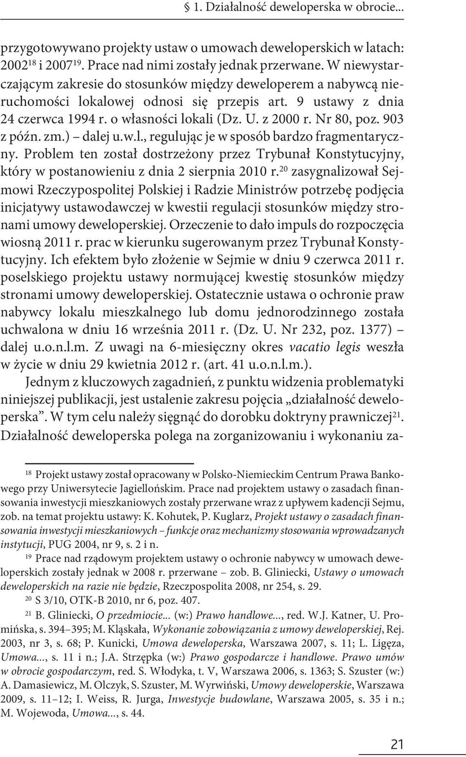 Nr 80, poz. 903 z późn. zm.) dalej u.w.l., regulując je w sposób bardzo fragmentaryczny. Problem ten został dostrzeżony przez Trybunał Konstytucyjny, który w postanowieniu z dnia 2 sierpnia 2010 r.