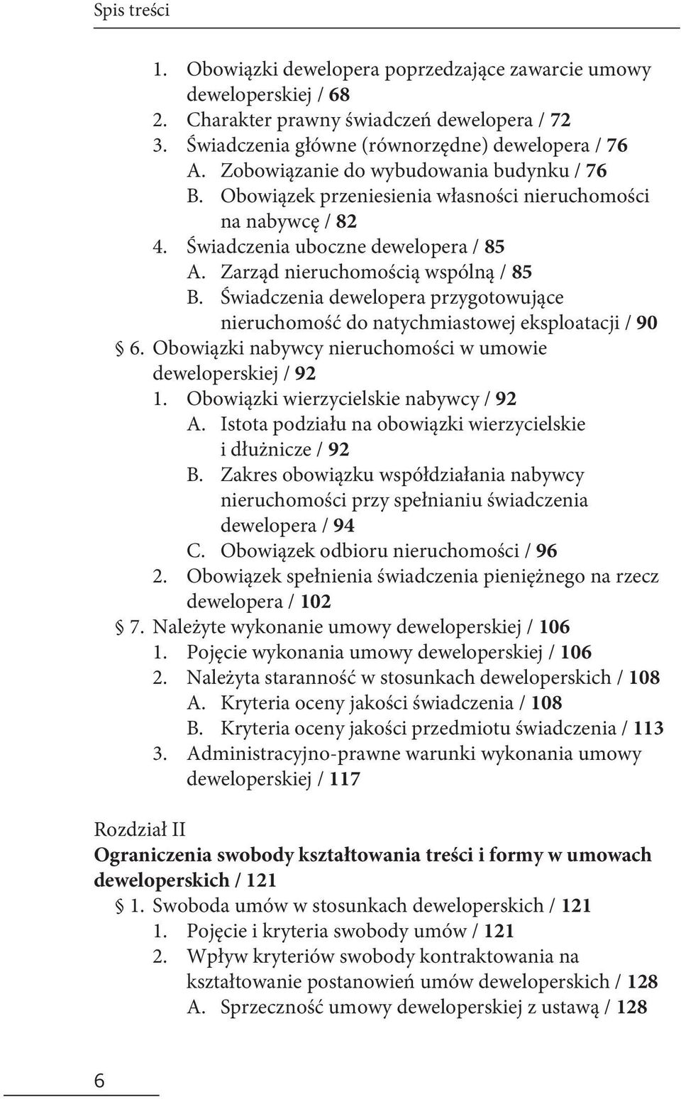 Świadczenia dewelopera przygotowujące nieruchomość do natychmiastowej eksploatacji / 90 6. Obowiązki nabywcy nieruchomości w umowie deweloperskiej / 92 1. Obowiązki wierzycielskie nabywcy / 92 A.