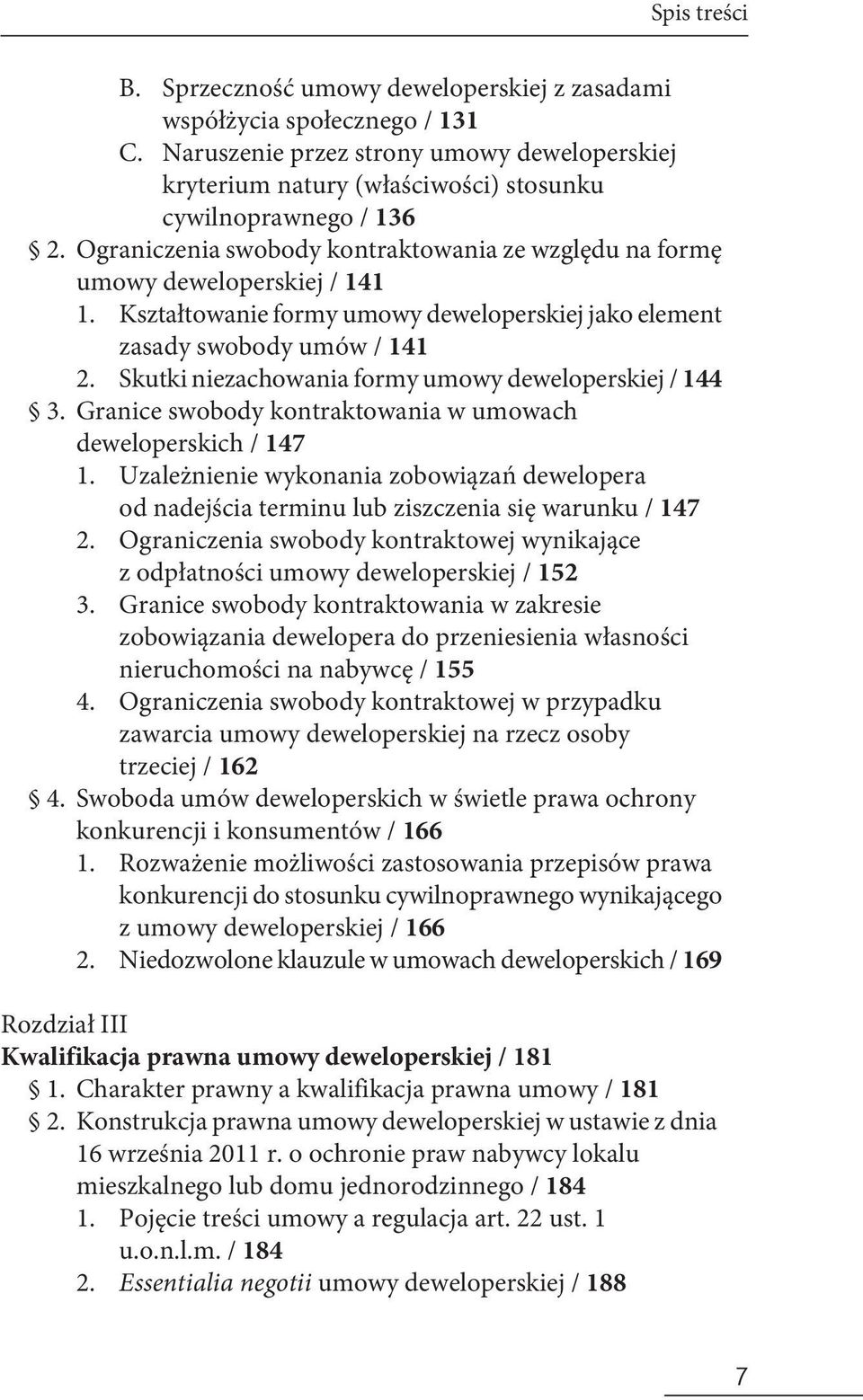 Skutki niezachowania formy umowy deweloperskiej / 144 3. Granice swobody kontraktowania w umowach deweloperskich / 147 1.