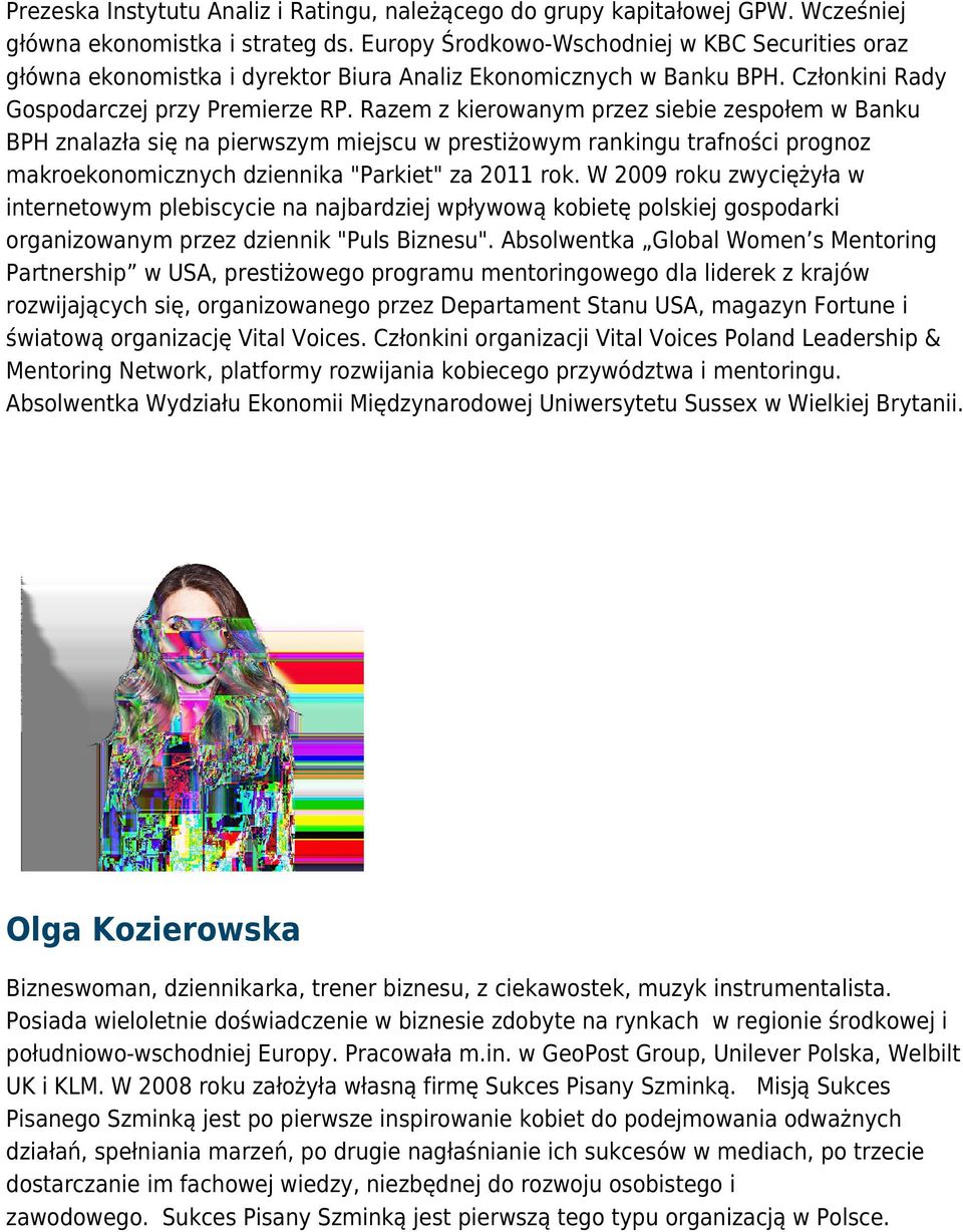 Razem z kierowanym przez siebie zespołem w Banku BPH znalazła się na pierwszym miejscu w prestiżowym rankingu trafności prognoz makroekonomicznych dziennika "Parkiet" za 2011 rok.