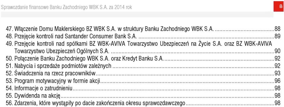 Połączenie Banku Zachodniego WBK S.A. oraz Kredyt Banku S.A.... 92 51. Nabycia i sprzedaże podmiotów zależnych... 92 52. Świadczenia na rzecz pracowników... 93 53.