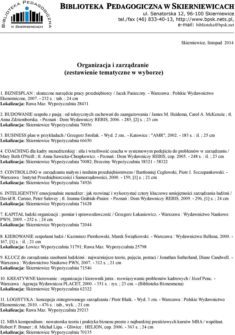 - Warszawa : Polskie Wydawnictwo Ekonomiczne, 2007. - 232 s. : tab. ; 24 cm Lokalizacja: Rawa Maz. Wypożyczalnia 28431 2.