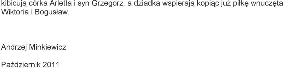 kopiąc już piłkę wnuczęta Wiktoria