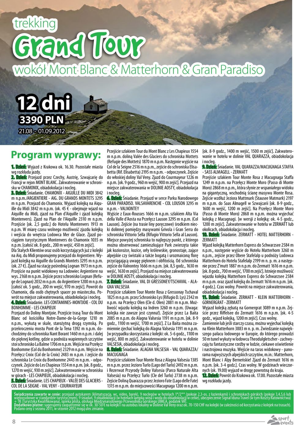 CHAMONIX AIGUILLE DU MIDI 3842 m n.p.m./argientiere AIG. DU GRANDS MONTETS 3295 m n.p.m. Przejazd do Chamonix. Wyjazd kolejką na Aiquille du Midi 3842 m n.p.m. (ok.