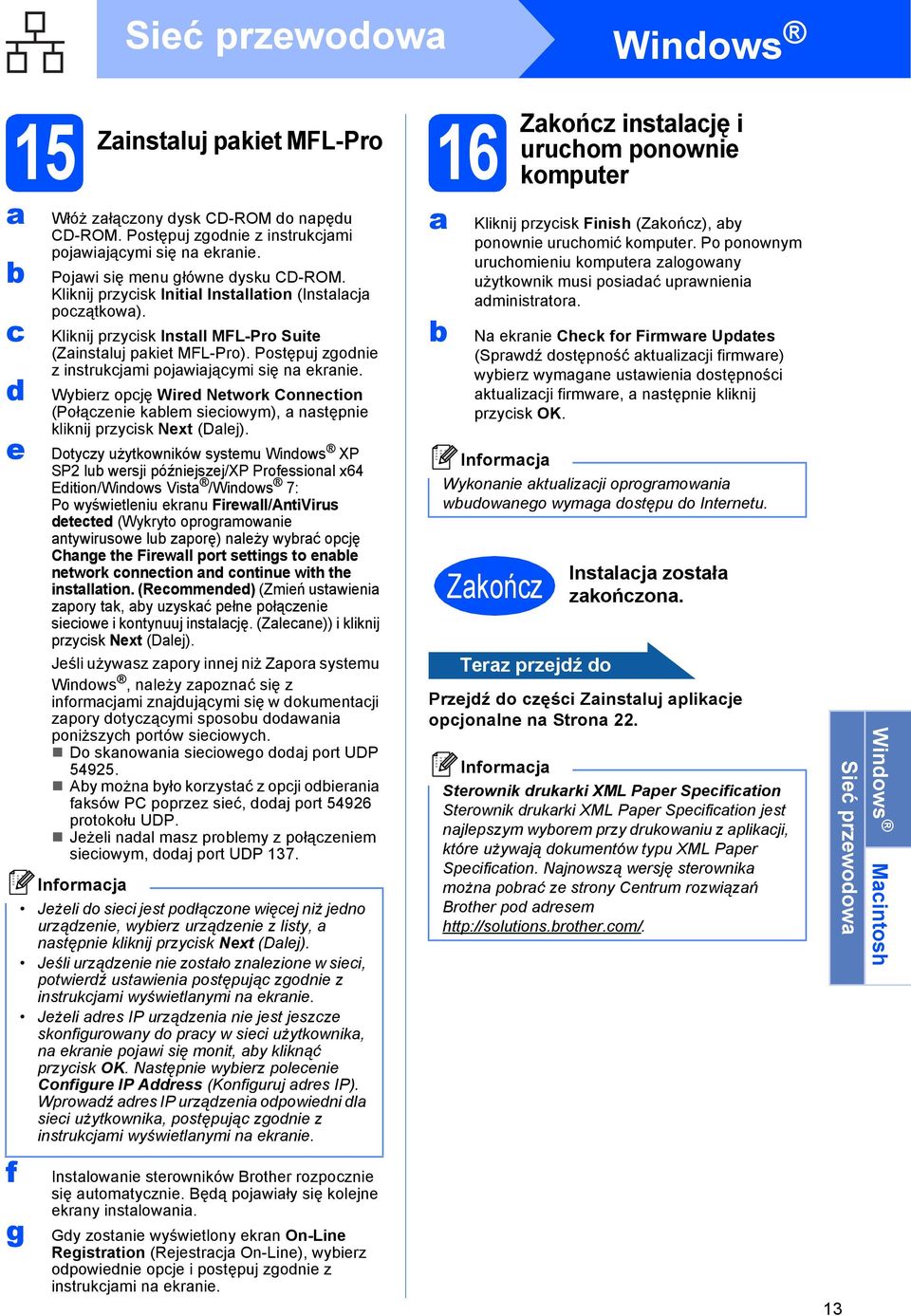 Wyirz opję Wir Ntwork Conntion (Połązni klm siiowym), nstępni kliknij przyisk Nxt (Dlj).