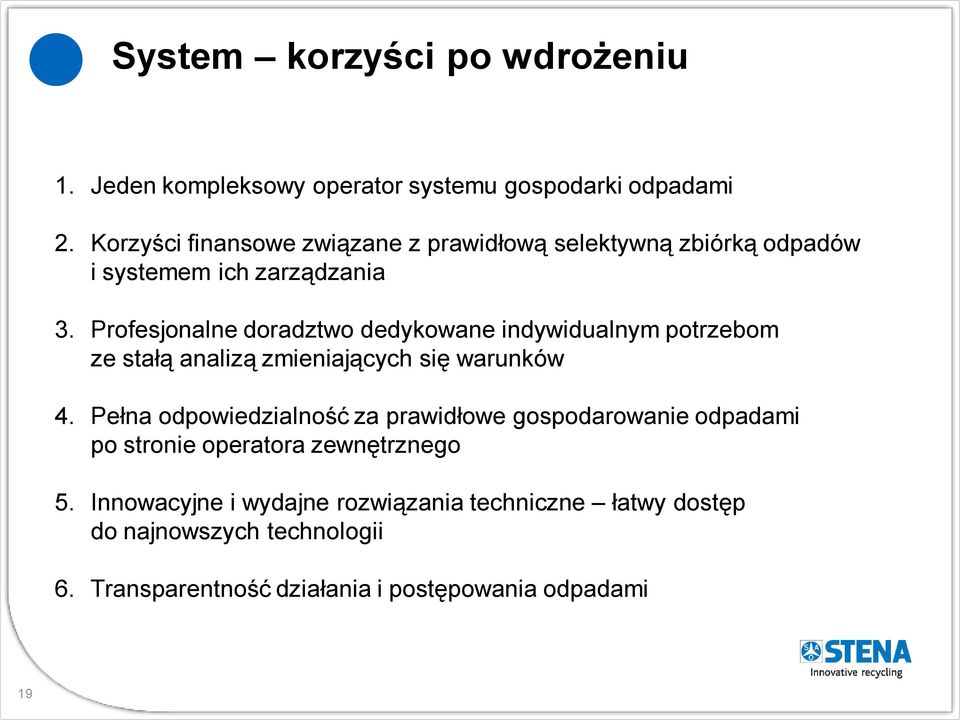 Profesjonalne doradztwo dedykowane indywidualnym potrzebom ze stałą analizą zmieniających się warunków 4.