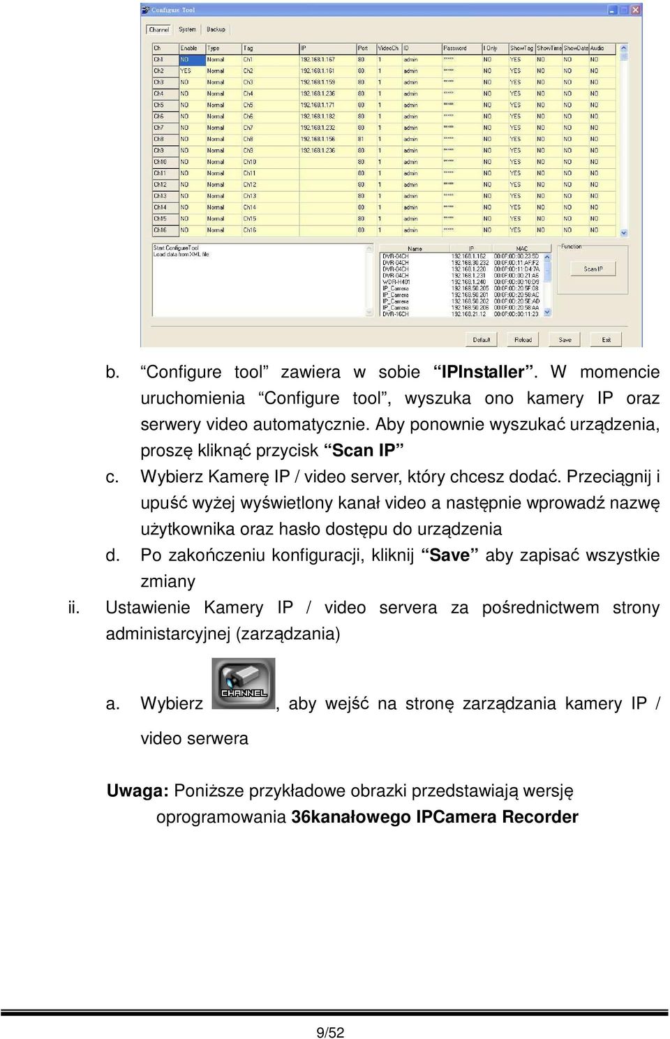 Przeciągnij i upuść wyżej wyświetlony kanał video a następnie wprowadź nazwę użytkownika oraz hasło dostępu do urządzenia d.