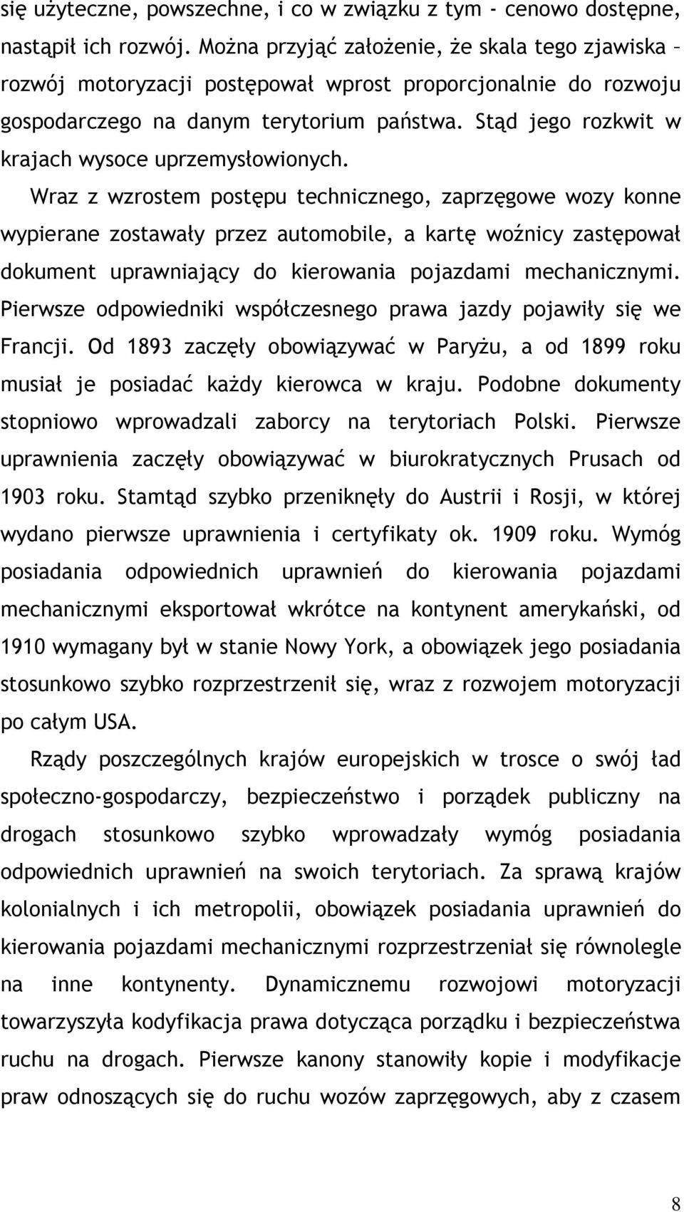 Stąd jego rozkwit w krajach wysoce uprzemysłowionych.