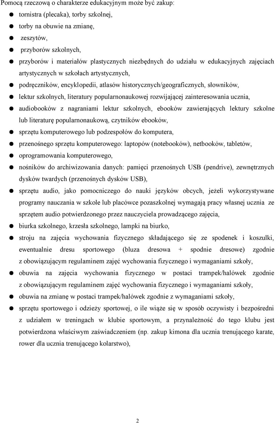 popularnonaukowej rozwijającej zainteresowania ucznia, audiobooków z nagraniami lektur szkolnych, ebooków zawierających lektury szkolne lub literaturę popularnonaukową, czytników ebooków, sprzętu