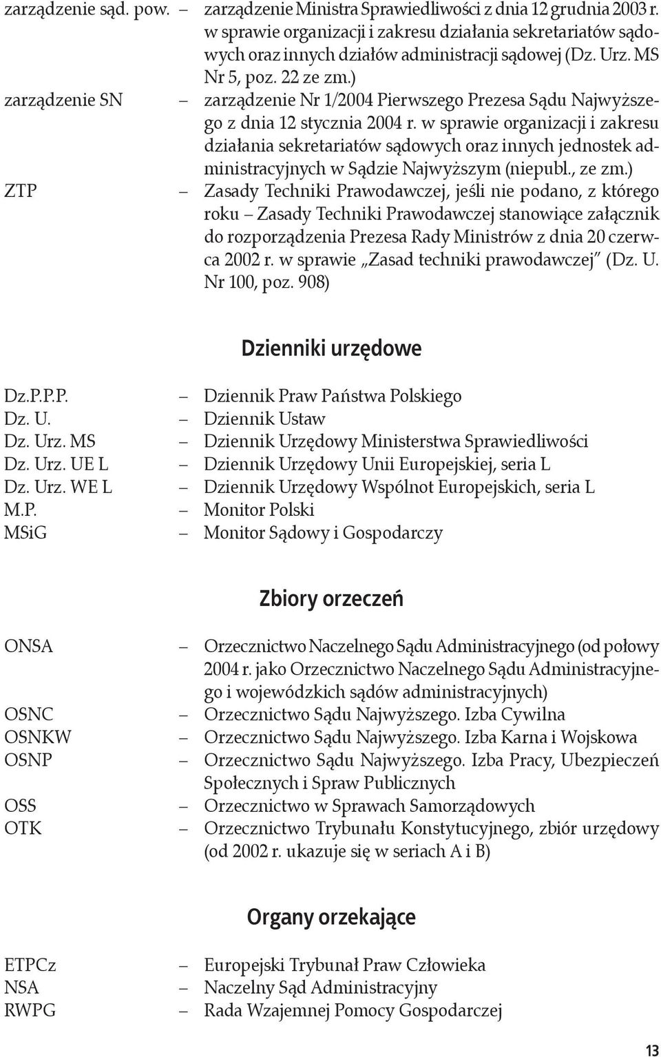 w sprawie organizacji i zakresu działania sekretariatów sądowych oraz innych jednostek administracyjnych w Sądzie Najwyższym (niepubl., ze zm.